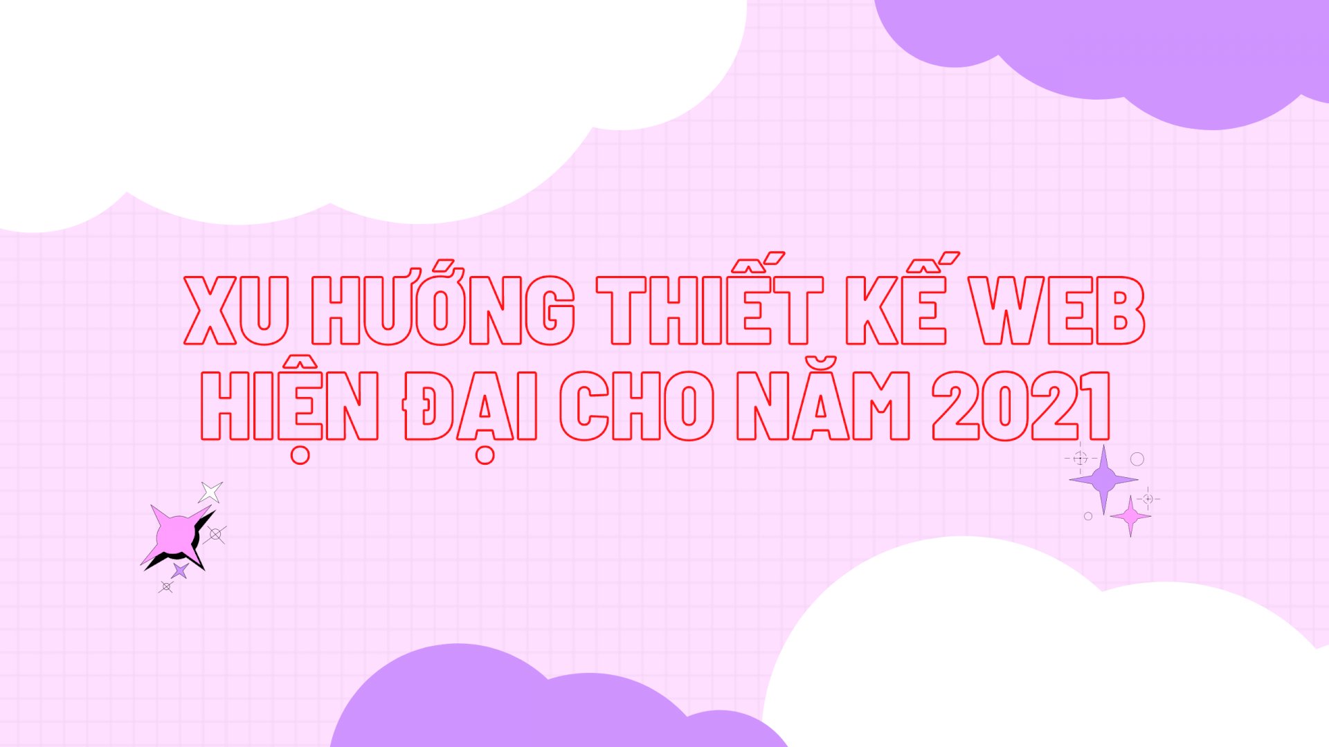 Xu hướng thiết kế web hiện đại cho năm 2021