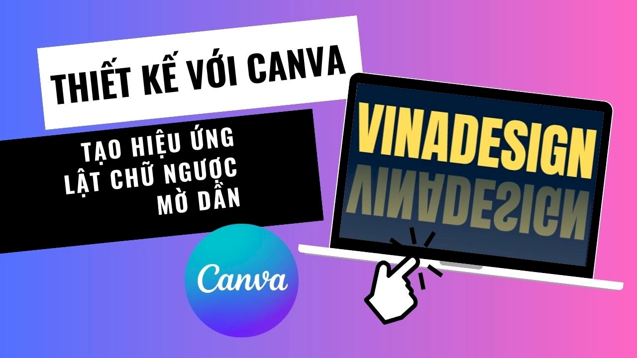 Hướng dẫn cách tạo hiệu ứng lật chữ ngược mờ dần trong Canva