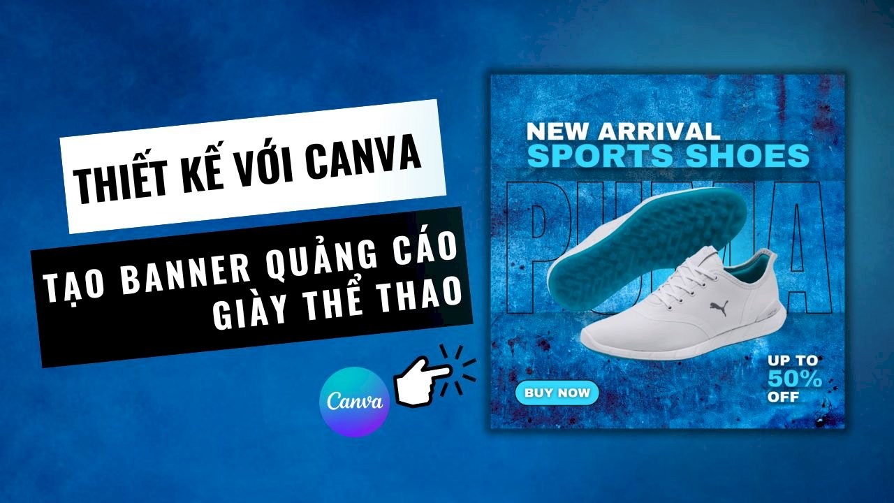 Hướng dẫn thiết kế banner giày thể thao bằng Canva (có mẫu Canva dùng ngay)