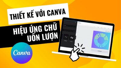 Cách tạo hiệu ứng chữ uốn lượn trong Canva đơn giản dễ dàng 
