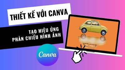 Hướng dẫn cách tạo hiệu ứng phản chiếu hình ảnh trên Canva