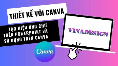 Hướng dẫn cách tạo hiệu ứng chữ độc đáo trên PowerPoint và sử dụng trên Canva 