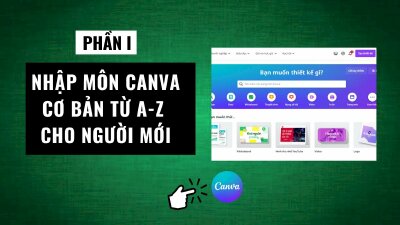 Hướng dẫn sử dụng Canva cơ bản cho người mới bắt đầu (Phần 1)