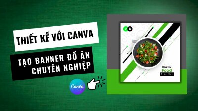 Cách thiết kế banner đồ ăn đẹp, chuyên nghiệp bằng Canva 