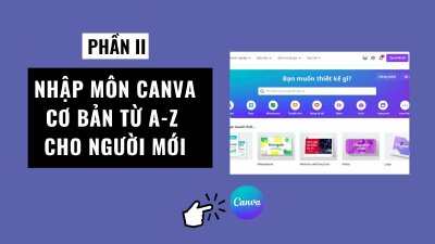 Hướng dẫn sử dụng Canva cơ bản cho người mới bắt đầu (Phần 2)