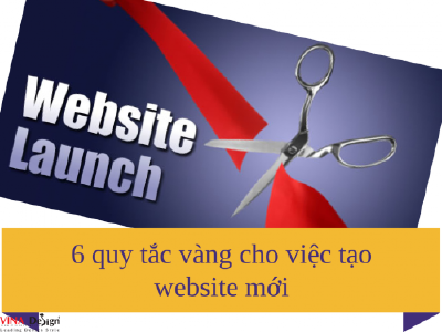 Làm thế nào để tạo một website mới: 6 quy tắc cho sự thành công