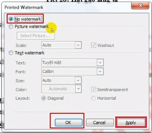 Bước 3: Hộp thoại Printed watermark sẽ xuất hiện > Bấm chọn No watermark > Xong bấm vào Apply hoặc OK để áp dụng thay đổi và đóng hộp thoại.