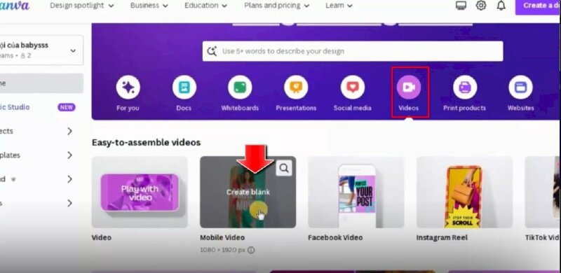 Bước 2: Tại trang chủ Canva > Bấm chọn mục Videos có biểu tượng máy quay phim > Chọn Mobile Video (1080 x 1920 px) để bắt đầu tạo video.