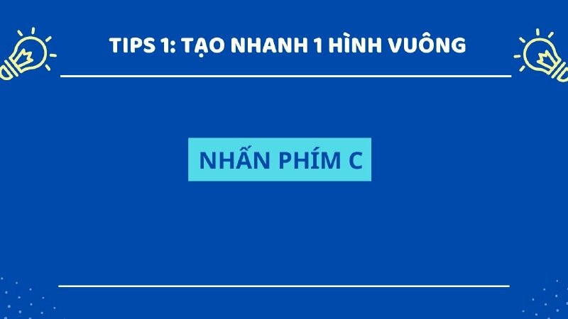 Phím tắt tạo nhanh 1 hình vuông