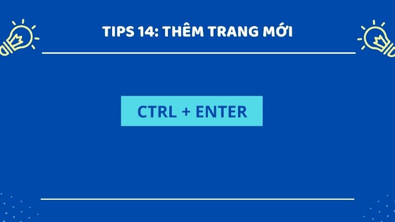 Để thêm 1 trang mới thì bạn hãy nhấn phím CTRL + ENTER