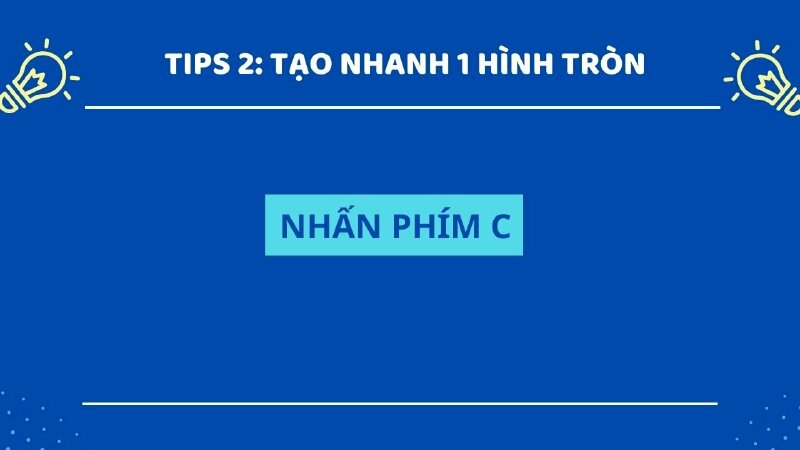 Phím tắt tạo nhanh 1 hình tròn