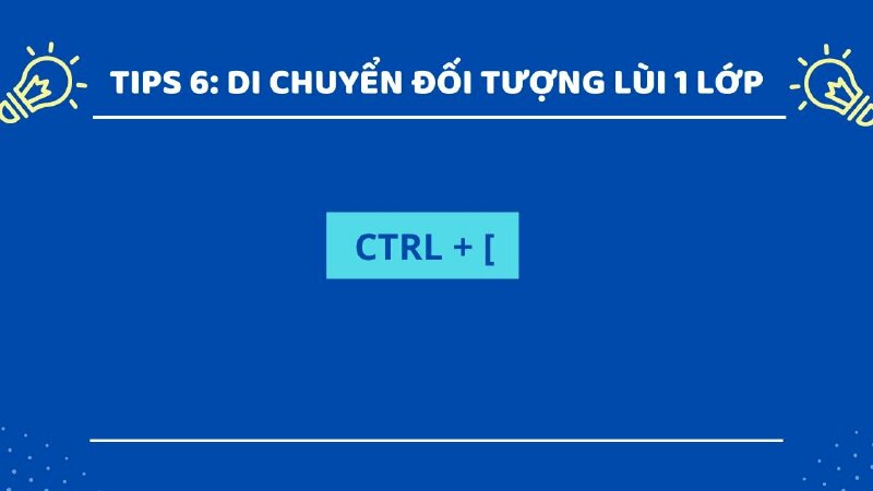 Phím tắt di chuyển đối tượng lùi 1 lớp